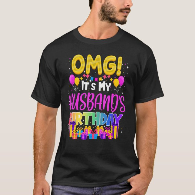 Omg Its My Husbands Birthday T-Shirt (Front)