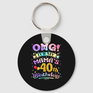 Omg Its My Mamas 40th Birthday Happy 40 Years Old Keychain