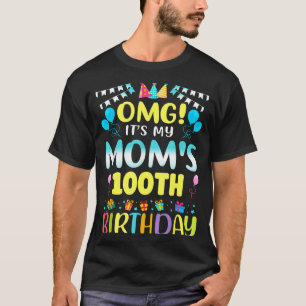Omg Its My Moms 100th Birthday Sweet 100 Years Old T-Shirt