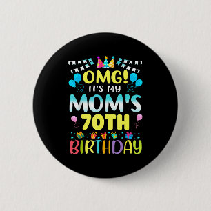 Omg Its My Moms 70th Birthday Sweet 70 Years Old _ 2 Inch Round Button
