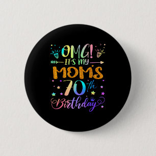 Omg Its My Moms 70th Birthday Sweet 70 Years Old 2 Inch Round Button