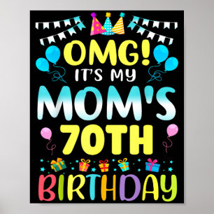 Omg Its My Moms 70th Birthday Sweet 70 Years Old _ Poster