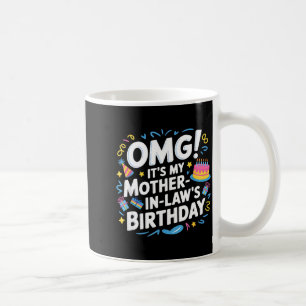 Omg it's my mother in law's birthday  coffee mug