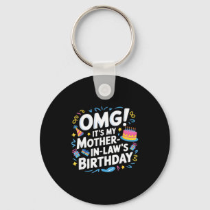 Omg Its My Mother In Laws Birthday Keychain