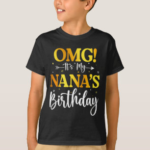 Omg Its My Nanas Birthday Funny Happy Bday Grandma T-Shirt