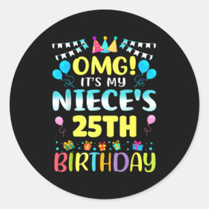Omg Its My Nieces 25th Birthday Sweet 25 Years Old Classic Round Sticker