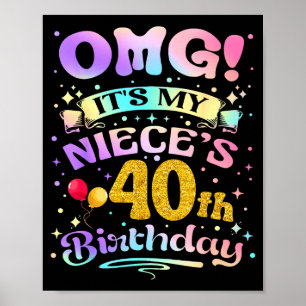 Omg Its My Nieces 40th Birthday Happy 40 Years Old Poster