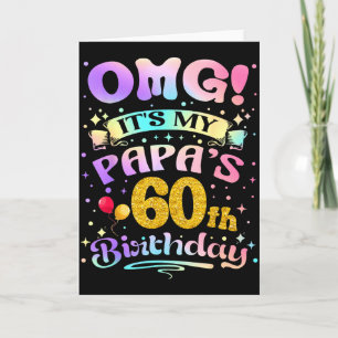 Omg Its My Papas 60th Birthday Happy 60 Years Old Card