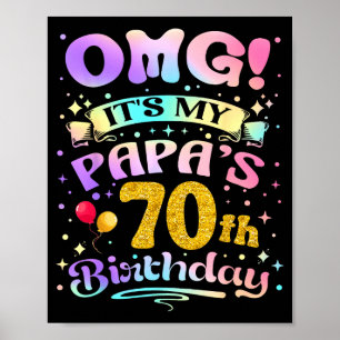 Omg Its My Papas 70th Birthday Happy 70 Years Old  Poster