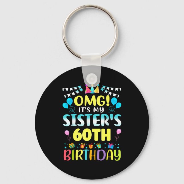 Omg It's My Sister's 60th Birthday Sweet 60 Years  Keychain (Front)