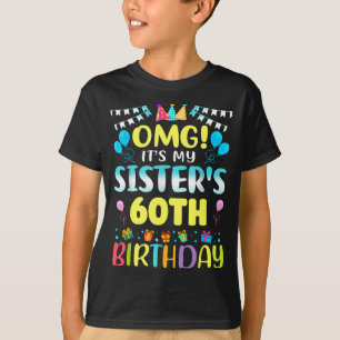 Omg It's My Sister's 60th Birthday Sweet 60 Years  T-Shirt