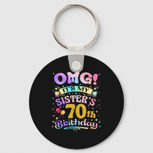 Omg Its My Sisters 70th Birthday Happy 70 Years Ol Keychain