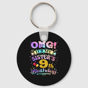 Omg Its My Sisters 9th Birthday Happy 9 Years Old Keychain