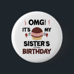 Omg Its My Sisters Birthday Party Birthday Shirt 2 Inch Round Button<br><div class="desc">Omg Its My Sisters Birthday Party Funny Sisters Birthday Gift</div>