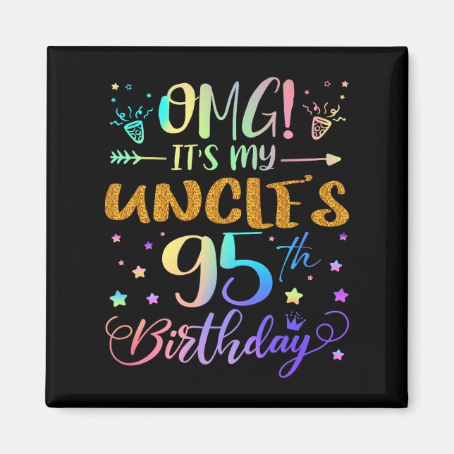 Omg Its My Uncles 95th Birthday Sweet 95 Years Old Magnet (Front)