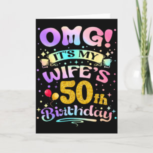 Omg Its My Wifes 50th Birthday Happy 50 Years Old Card