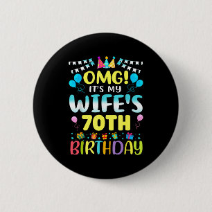 Omg Its My Wifes 70th Birthday Sweet 70 Years Old 2 Inch Round Button