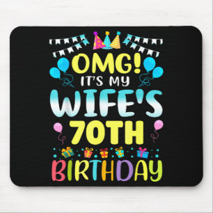 Omg Its My Wifes 70th Birthday Sweet 70 Years Old Mouse Pad