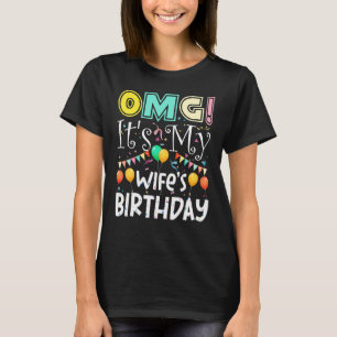 Omg Its My Wifes Birthday Cool Party T-Shirt