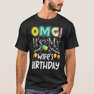 Omg Its My Wifes Birthday Cool Party T-Shirt