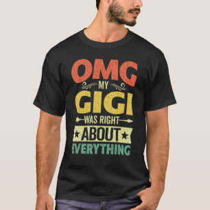 Omg My Gigi Was Right About Everything Mother's Da T-Shirt