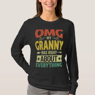 Omg My Granny Was Right About Everything Mother's  T-Shirt