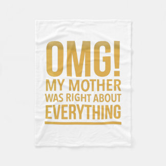 Omg my mom was right about everything fleece blanket