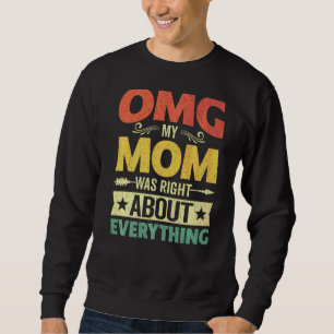 Omg My Mom Was Right About Everything Mother's Day Sweatshirt