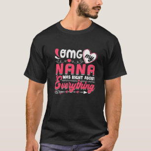 OMG My Nana Was Right About Everything Mother's Da T-Shirt