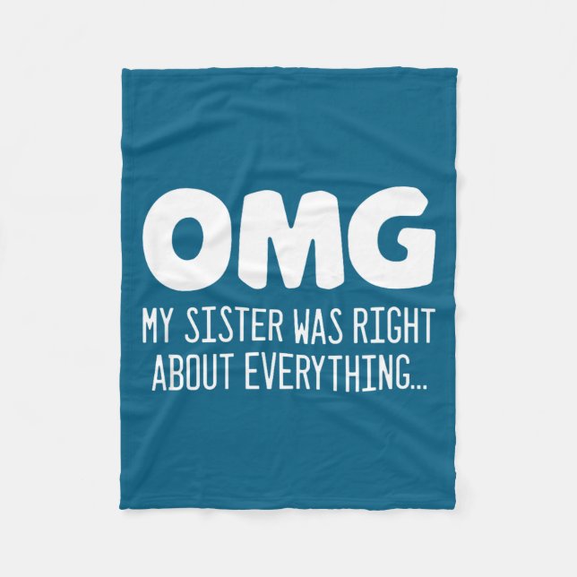 Omg My Sister Was Right About Everything - Funny S Fleece Blanket (Front)