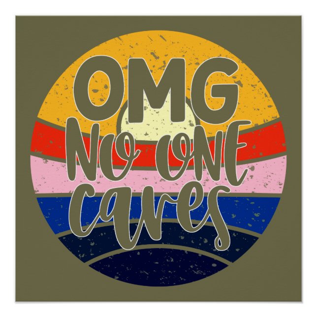 OMG No One Cares Poster (Front)