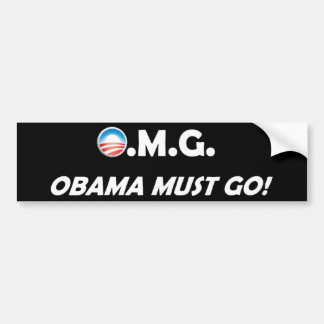 OMG! Obama Must Go! Bumper Sticker