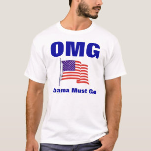 OMG - Obama Must Go T-Shirt