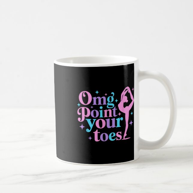 Omg Point Your Toes Dancing Great Dance Teachers C Coffee Mug (Right)