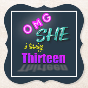 OMG She Is Turning 13 Birthday Party Paper Coaster