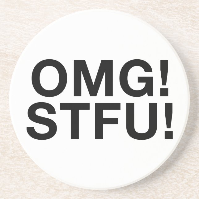 OMG! STFU! COASTER (Front)