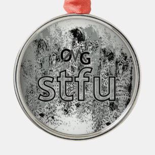 OMG! stfu Metal Ornament