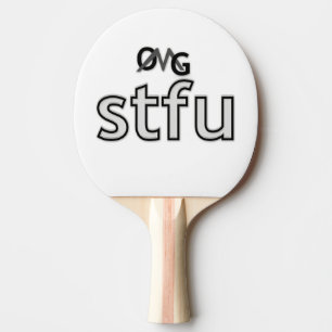 OMG! stfu Ping Pong Paddle