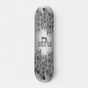 OMG! stfu Skateboard