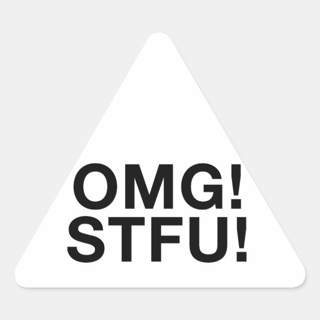 OMG! STFU! TRIANGLE STICKER (Front)