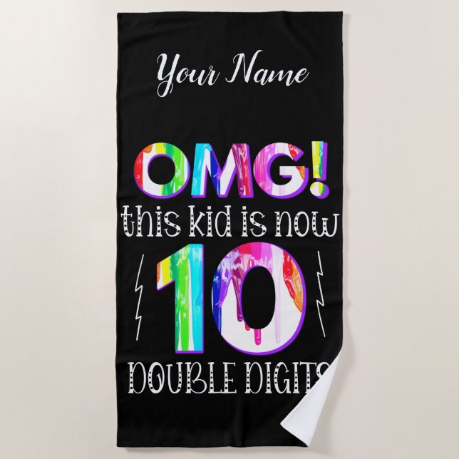 OMG! This Kid Is Now 10 Double Digits Paint Drip Beach Towel (Front)