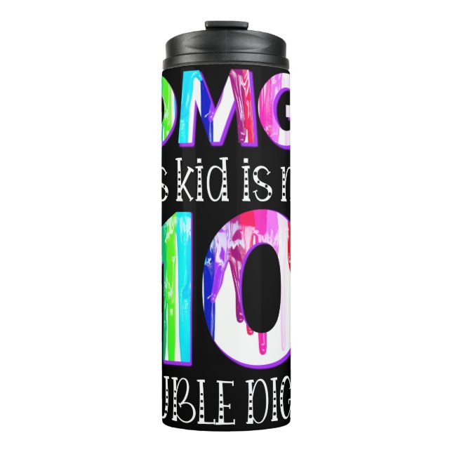 OMG! This Kid Is Now 10 Double Digits Paint Drip Thermal Tumbler (Front)