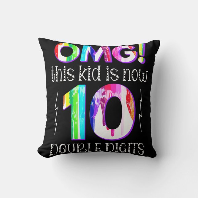 OMG! This Kid Is Now 10 Double Digits Paint Drip Throw Pillow (Front)