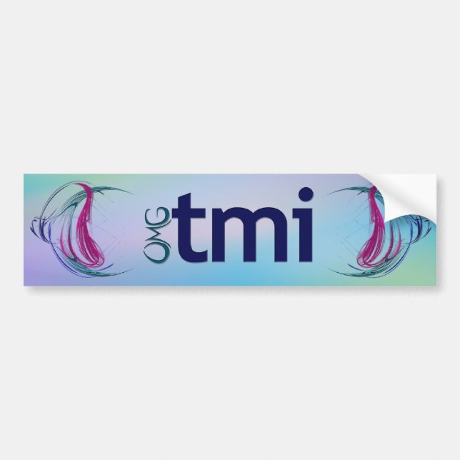 OMG! tmi Bumper Sticker (Front)