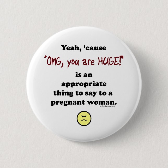 OMG, you are huge 2 Inch Round Button (Front)