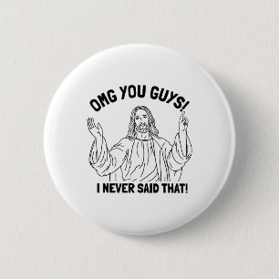 Omg You Guys I Never Said That Funny Christian Rel 2 Inch Round Button