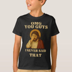 Omg You Guys I Never Said That Funny Sarcastic Quo T-Shirt