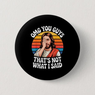 Omg You Guys Thats Not What I Said Jesus Retro Fai 2 Inch Round Button