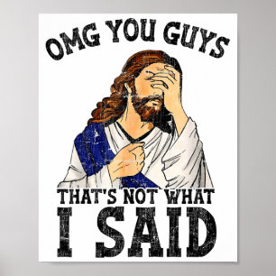 Omg You Guys That's Not What I Said  Poster