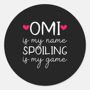 Omi is my name spoiling is my game funny classic round sticker